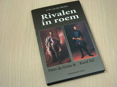  Meiden, G.W. van der - Rivalen in roem - Peter de Grote en Karel XII