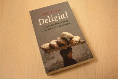 Dickie, J. - Delizia! / de geschiedenis van de Italianen en hun keuken