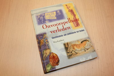 Kratsborn, W. - Onvoorspelbaar verleden / geschiedenis van prehistorie tot heden