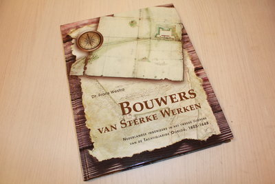 Westra, Dr. Frans - Bouwers van Sterke Werken: Nederlandse ingenieurs in het tweede tijdperk van de Tachtigjarige Oorlog, 1605-