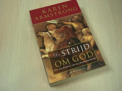  Armstrong, K. - De strijd om God / een geschiedenis van het fundamentalisme