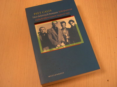 Calis, Piet - Het elektrisch bestaan - schrijvers en tijdschriften tussen 1949 en 195