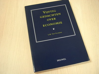 Voorene, L.M. Van - Vijftig gedachten over economie