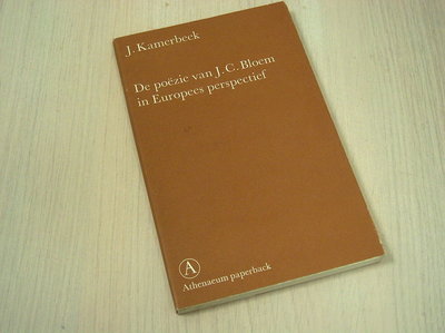KAMERBEEK, J. - De poezie van J.C. Bloem in Europees perspectief.