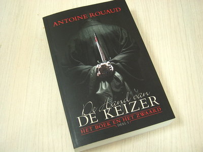 Rouaud, Antoine - De hand van de keizer - Het boek en het zwaard deel 1 / het boek en het zwaard