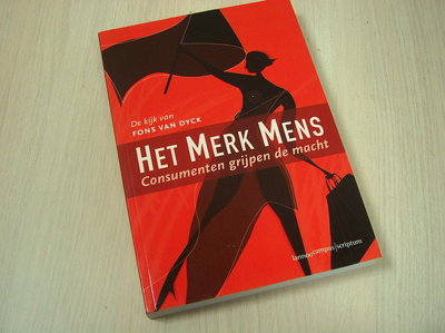 Dyck, F. Van - Het merk mens / consumenten grijpen de macht