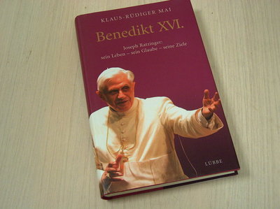 Mai, Klaus-Rüdiger - Benedikt XVI / Joseph Ratzinger: sein Leben - sein Glaube - seine Ziele