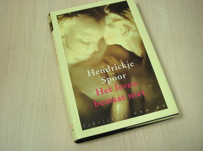 Hendrickje Elisabeth Hedwig Spoor -Het leven bestaat niet 