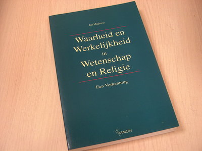 Mighorst, J. - Waarheid en werkelijkheid in wetenschap en religie / een verkenning