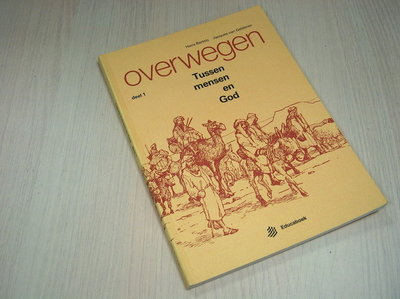 Bartels, H. / Gelderen, J. van - OVERWEGEN - Deel 1, tussen mensen en God