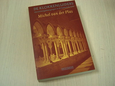 Plas, M. van der - De klokkenluiders / hervormingsbewegingen in de katholieke kerk