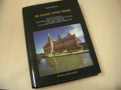 Riemens, M. - De passie voor vrede / de evolutie van de internationale politieke cultuur in de 