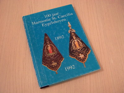 Tans, P - 100 jaar Harmonie St. Caecilia Eygelshoven 1892 - 1992
