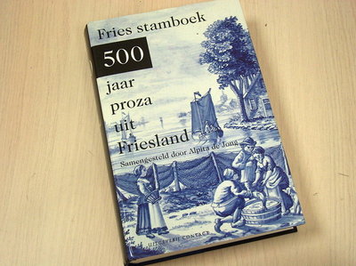 Jong, A. de - Fries stamboek / 500 jaar proza uit Friesland
