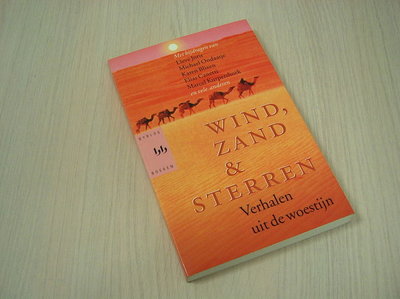 Joris Lieve, Michael Ondaatje e. - Wind, Zand & Sterren. Verhalen uit de woestijn