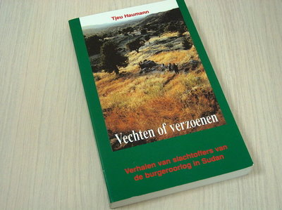 Haumann, Tjeu - Vechten of verzoenen. - Verhalen van slachtoffers van de burgeroorlog van Sudan