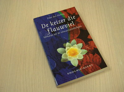 Haring den, Peter - De keizer die flauwviel - Verhalen uit de reïncarnatietherapie