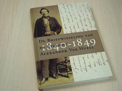 Ver Huell, Alexander - De briefwisseling van de student Alexander ver Huell 1840-1849
