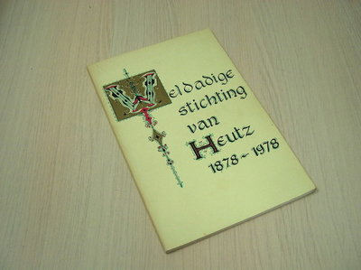 Weldadige stichting van Heutz - Weldadige stichting van Heutz  1878-1978