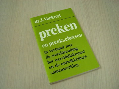Verkuyl, Dr.J. - Preken en Preekschetsen - ivm Wereldzending, Werelddiakonaat en de Ontwikkelingssamenwerking