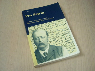 Maas, L.H. - Pro Patria. Werken, leven en streven van de literatuurhistoricus Gerrit Kalff (1856-1923)