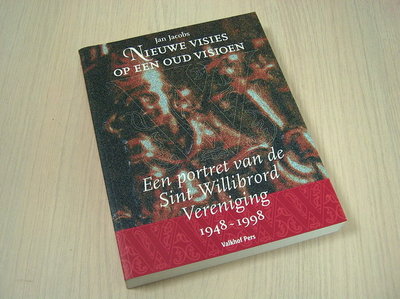 Jacobs, J. - Nieuwe visies op een oud visioen. - Een portret van de Sint Willibrord Vereniging 1948-1998.