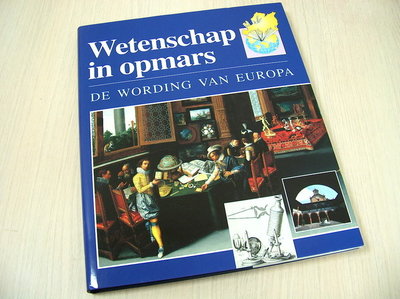 Blockmans, Wim (Hoofdred.) - Wetenschap in opmars. / De wording van Europa.