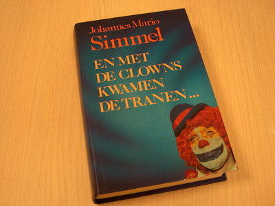 Simmel, Johannes Mario - En met de clowns kwamen de tranen