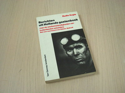 Kagie, Rudie - Berichten uit Hollands gastenboek - over de werkomstandigheden van buitenlandse arbeiders