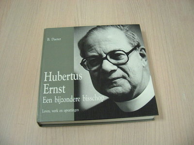 Daeter, B. - Hubertus Ernst - Een bijzondere bisschop. Leven, werk en opvattingen