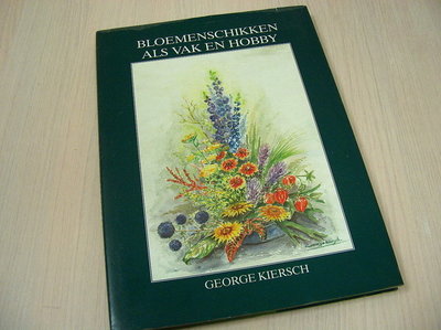 Kiersch, George - Bloemenschikken als vak en hobby