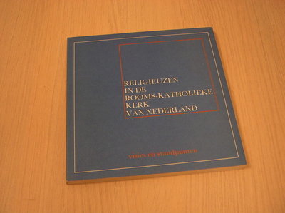 van Gelder e.a. - Religieuzen in de Rooms-katholieke kerk in Nederland - visies en standpunten