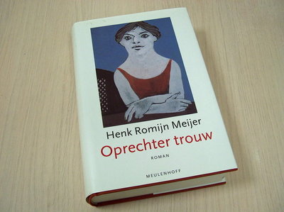 Romijn Meijer, henk - Oprechter trouw