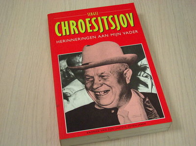 Chroesjtsjov, Sergej - Herinneringen Aan Mijn Vader : kroniek van zijn laatste zeven jaren