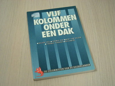 Crul, Hellen e.a. - Vijf kolommen onder een dak. De columnisten van de Gelderlander 