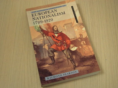 Pearson, Raymond - he Longman Companion to European Nationalism, 1789-1920