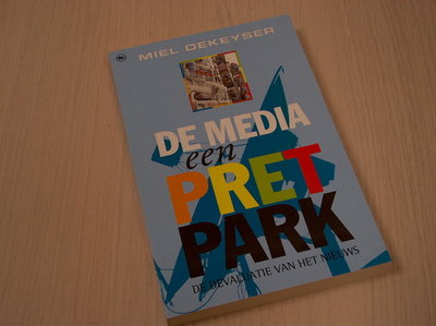 Dekeyser, Miel - De media een pretpark. De devaluatie van het nieuws