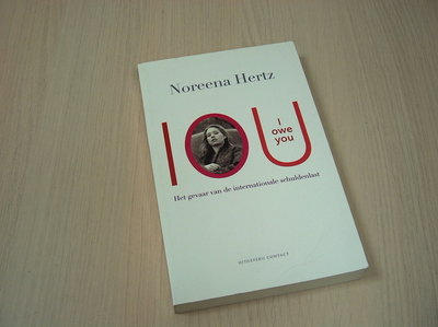 Hertz, Noreena - I Owe You. IOU. Het gevaar van de internationale schuldenlast.