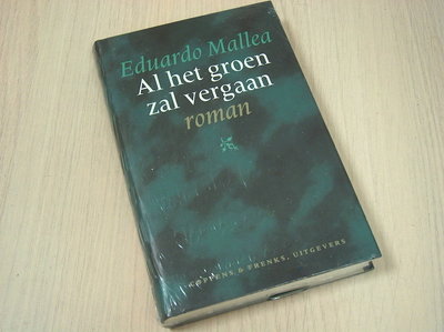 9789071127557 Mallea, Eduardo - Al het groen zal vergaan