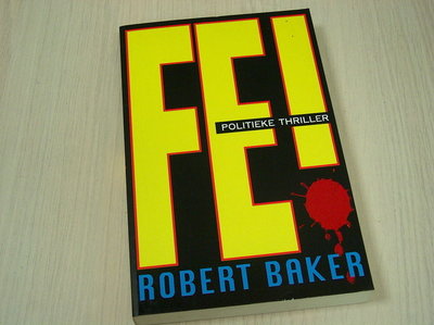 Baker, Robert - Fe! / Politieke thriller