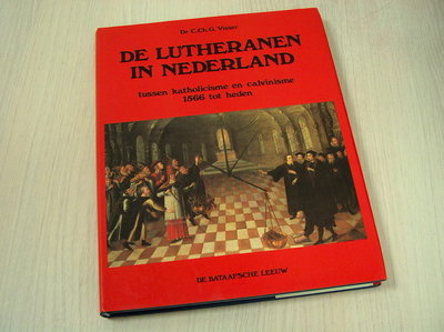 Visser, Dr. C.Ch.G. - De Lutheranen in Nederland - Tussen katholicisme en 