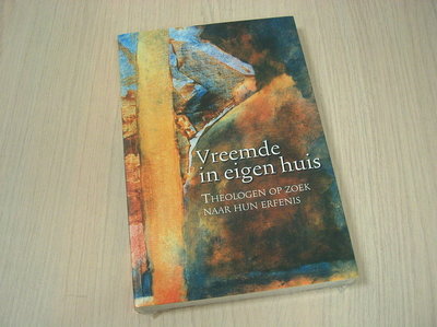 Erp, Stefan van e.a. - Vreemde in eigen huis - Theologen op zoek naar hun e