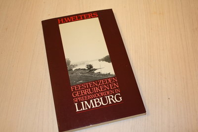 Welters - Feesten zeden gebruiken enz in limburg / druk HER