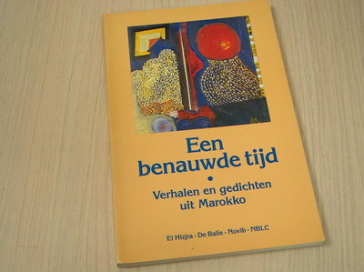 Hizjra, El - Een  benauwde tijd /Verhalen en gedichten uit Marokko.