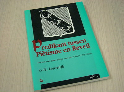 Leurdijk, G.H. - Predikant tussen Piëtisme en Reveil