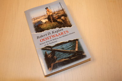  9789027446190 - Kaplan, R.D. -  Oostwaarts / reizen door de Balkan, het Midden-Oosten en de Kaukasus