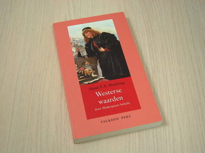 Woldring, Henk E.S. - Westerse waarden door Shakespeare belicht