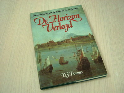 Douwes, D.J - De  horizon verlegd - Reisverhalen uit de tijd van de zeilvaart.