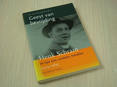 Schoormans, Jo - Geest  van Bevrijding . - Henk Schram en zijn zien . oordelen , handelen  1919 - 1984