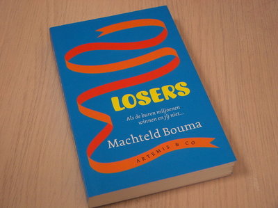 Bouma, Machteld - Losers - Als de buren miljoenen winnen en jij niet...